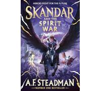 Skandar and the Spirit War: Unmissable finale to the adventure series that everyone is talking about!: Volume 5