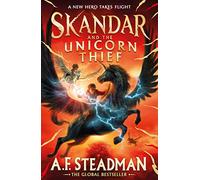 Skandar and the Unicorn Thief: A.F. Steadman: 1