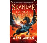Skandar e il ladro di unicorni - Steadman A. F.