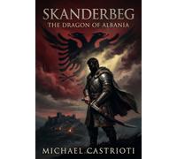 Skanderbeg: The Dragon of Albania