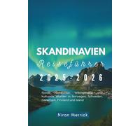 Skandinavien Reiseführer 2025-2026: Fjorde, Nordlichter, Wikingererbe und kulturelle Wunder in Norwegen, Schweden, Dänemark, Finnland und Island
