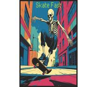 Skate Fast: Live Bold: Happy Skeleton Skateboard Trick Journal