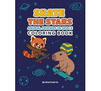 Skate The Stars: Animal Friends in Space: A Fun Space and Skateboard Themed Coloring Book for Kids Ages 6-12