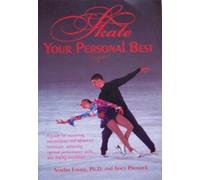 Skate Your Personal Best: A Guide for Mastering Intermediate and Advanced Technique, Achieving Optimal Performance Skills, and Skating Excellence by Sandra Foster (1999-08-02)