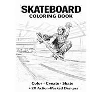 Skateboard Color Book: Street, Park & Tricks: A Bold and Creative Coloring Book Featuring Skate Scenes, Gear and Patterns