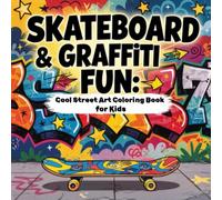Skateboard & Graffiti Fun: Cool Street Art Coloring Book for Kids: Bold Skateboards and Graffiti-Style Scenes for Creative Coloring Fun
