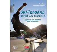 Skateboard street and transition. Approccio alla didattica dello skateboard
