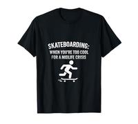Skateboard: troppo bello per una crisi di mezza età Maglietta