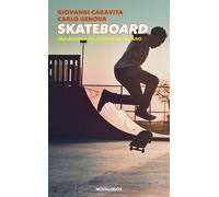Skateboard. Una ricerca sul contesto italiano. Ediz. integrale - Caravita ...