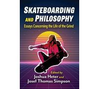 Skateboarding and Philosophy: Essays Concerning the Life of the Grind
