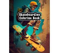 Skateboarding Coloring Book: Skateboard Tricks and Instructions Coloring Pages, Comic Drawing Style, Urban Skateboarding, Thank You Skateboarding, ... Skateboarders And Street Skaters In Action