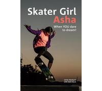 Skater Girl Asha: When YOU Dare to Dream
