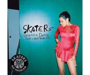 SKATERS - I Wanna Dance (But I Don't Know How)