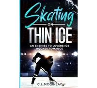 Skating On Thin Ice: An Enemies to Lovers Ice Hockey Romance