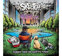 SKEETCH - SKEETCH - SUNNY SIDE OF SHITTY TOWN
