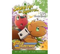 Skeeter the Squirrel: Hive Hunters (Skeeter Shorts #004 - Deluxe Edition): 4