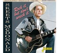 Skeets McDonald Rock It, But Don't Wreck It: Singles As & Bs 1956-1962 (CD)