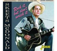 Skeets McDonald Rock It, But Don't Wreck It: Singles As & Bs 1956-1962 (CD)