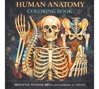 Skeletal System Anatomy Coloring Book: 60 Detailed Bone Illustrations & Trivia for Physical Therapy Students: Professional Medical Study Guide for ... & Bone Structure Reference for Students