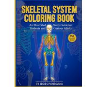 SKELETAL SYSTEM COLORING BOOK: An Illustrated Study Guide for Students and Curious Adults