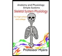 Skeletal System Physiology: Anatomy and Physiology Simple Systems