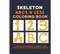 Skeleton ABCs & 123s Coloring Book: Bone Letters & Numbers Coloring Book, Dinosaur Fossils, and Spooky ABCs & 123s for Kids Tweens & Teens