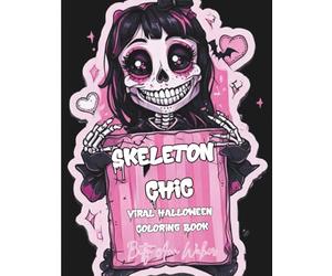 Skeleton Chic: Viral Halloween Coloring Book | Dead Inside But Cute | The Ultimate Kawaii Gothic Halloween Experience | Relaxing & Funny Halloween Art Book for Fans of Spooky Glam & Viral Style