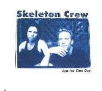 Skeleton Crew - Just for One Day