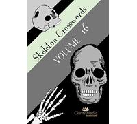 Skeleton Crosswords Volume 16: 50 of the best diagramless crosswords