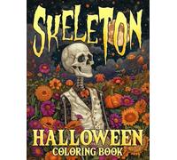 Skeleton Halloween Coloring Book: Macabre Skull Coloring Pages with Haunting Bones, Spooky Dark Worlds, Eerie Details, and Horror Fantasy Illustrations