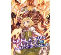 Ennki Hakari Skeleton Knight in Another World (Light Novel) Vol. 6 (Tascabile)