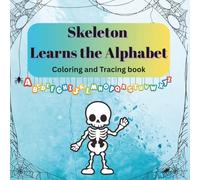 Skeleton Learns the Alphabet: A coloring and tracing book