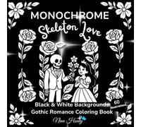 Skeleton Love: A Gothic Romance Monochrome Coloring Book: 60 Skeleton and Princess Illustrations with White and Black Background for Adults and Teens