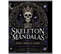 Skeleton Mandala Coloring Book Dark Gothic Mandalas with Skulls, Bones & Cosmic Designs for Adults