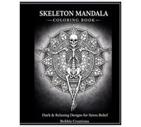 Skeleton Mandala Coloring Book Dark & Relaxing Designs for Stress Relief