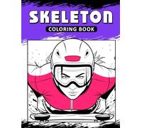 Skeleton Sport Coloring Book: The Activity Book for Winter Sport Lovers