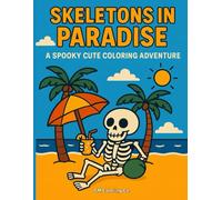 Skeletons In Paradise: A Spooky Cute Coloring Adventure