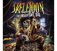 Skeletoon - They Never Say Die