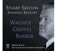Skelton/ Fisch/ West Australian Symphony Orch - Shining Knight: Wagner Griffes Barber