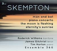 Skempton/ Williams/ Ensemble 360 - Man & Bat / Piano Concerto