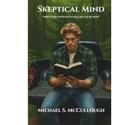 Skeptical Mind: "Wrestling With Faith In A Age Of Reason": 1