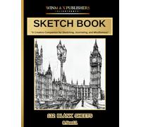 Sketch Book: "A Creative Companion for Sketching, Journaling, and Mindfulness"