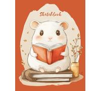 Sketch Book Cute Hamster Reading: For sketching, doodling, journaling, or note-taking. Size 8.5 x 11 inches and 100 blank pages
