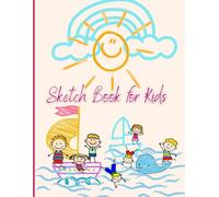 SKETCH BOOK FOR KIDS: Blank Notebook for Drawing, Writing, Painting, Sketching or Doodling, 110 Pages, 8.5x11inch