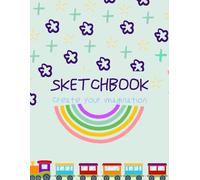 Sketch Book for Kids, Toddlers, Teens and Adults: Blank Canvas to draw your mind and ideas