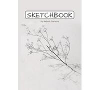 Sketch Book For Refresh the Mind: Stress Relief, Large Blank Sketch Book for Drawing 100 Pages for Creative Sketching, Doodling & Journaling | 8.27 x ... | Art Notebook for Kids, Teens & Beginners