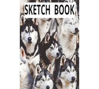 SKETCH BOOK: HUSKY PAWS CREATIVE DRAWING 100 PAGES 6 X 9 INCH NOTEBOOK