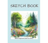 Sketch Book: Nature-Themed Sketchbook | 120 Blank Pages for Drawing & Creativity