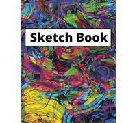 Sketch Book: Notebook for Drawing, Writing, Painting, Sketching or Doodling