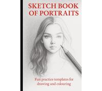 SKETCH BOOK OF PORTRAITS: Fun Practice Templates for Drawing and Colouring